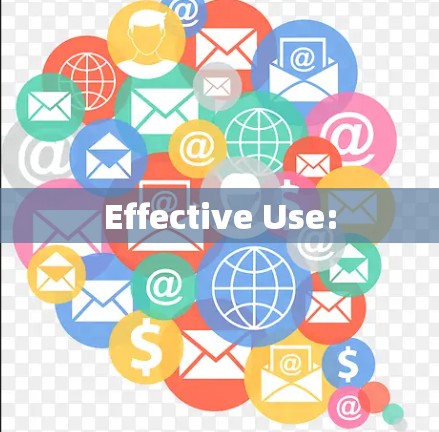 Effective Use: Effective Use: