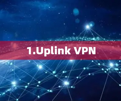 1.Uplink VPN