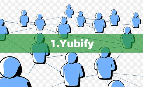 1.Yubify
