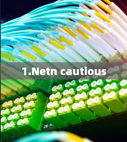 1.Netn cautious